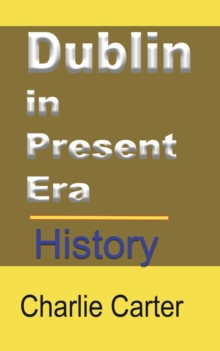 Dublin in Present Era : History