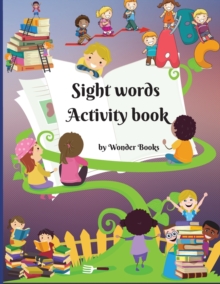 Sight words Activity book : Awesome learn, trace and practice and the most common high frequency words for kids learning to write & read.