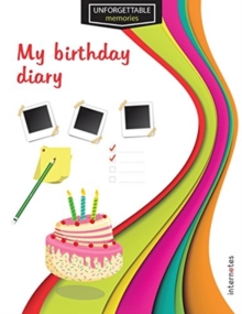 Unforgettable memories : My birthday diary