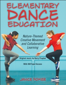 Elementary Dance Education : Nature-Themed Creative Movement and Collaborative Learning
