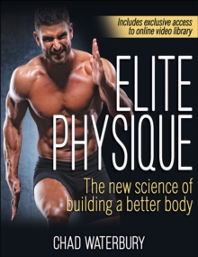 Elite Physique : The New Science of Building a Better Body