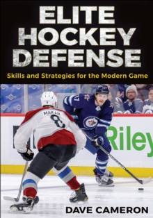 Elite Hockey Defense : Skills and Strategies for the Modern Game