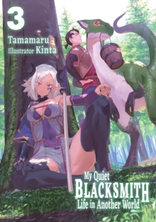 My Quiet Blacksmith Life in Another World: Volume 3 (Light Novel)
