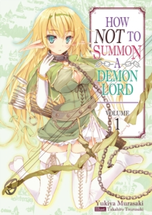 How NOT to Summon a Demon Lord : Volume 1