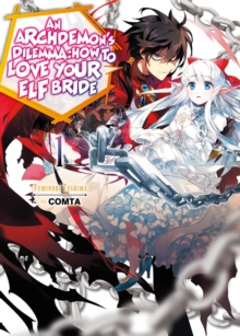 An Archdemon's Dilemma: How to Love Your Elf Bride: Volume 1 : How to Love Your Elf Bride: Volume 1