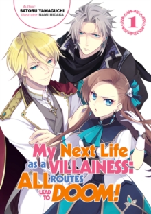 My Next Life as a Villainess: All Routes Lead to Doom! Volume 1 : All Routes Lead to Doom! Volume 1