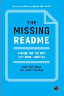 The Missing Readme : A Guide for the New Software Engineer