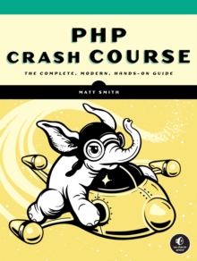 PHP Crash Course : The Complete, Modern, Hands-On Guide