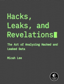 Hacks, Leaks, And Revelations : The Art of Analyzing Hacked and Leaked Data