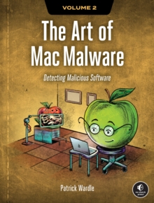The Art of Mac Malware, Volume 2 : Detecting Malicious Software
