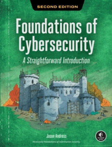 Foundations of Cybersecurity, 2nd Edition : A Straightforward Introduction