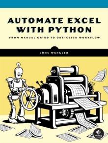 Automate Excel with Python : A Practical Guide for Nonprogrammers