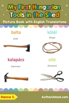 My First Hungarian Tools in the Shed Picture Book with English Translations