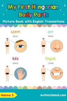 My First Hungarian Body Parts Picture Book with English Translations : Teach & Learn Basic Hungarian words for Children, #6