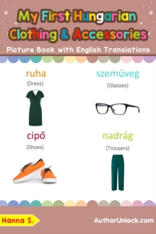 My First Hungarian Clothing & Accessories Picture Book with English Translations