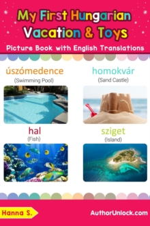 My First Hungarian Vacation & Toys Picture Book with English Translations