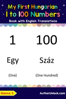 My First Hungarian 1 to 100 Numbers Book with English Translations