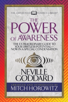 The Power of Awareness (Condensed Classics) : The Extraordinary Guide to Your Limitless Potential-Now in a Special Condensation