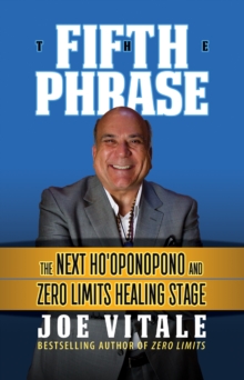 The Fifth Phrase : he Next Hooponopono and Zero Limits Healing Stage