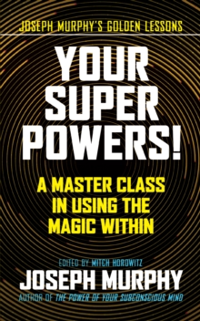 Your Super Powers! : A Master Class in Using the Magic Within