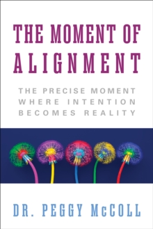 The Moment of Alignment : The Precise Moment Where Intention Becomes Reality