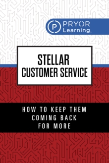 Stellar Customer Service : How to Keep Them Coming Back for More