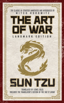 The Art of War Landmark Edition : The Classic of Strategy with Historical Notes and Introduction by PEN Award-Winning Author Mitch Horowitz