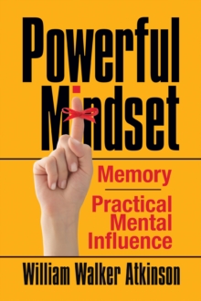 Powerful Mindset : Memory and Practical Mental Influence