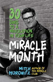 The Miracle Month : 30 Days to a Revolution in Your Life