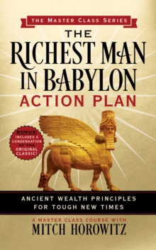 The Richest Man in Babylon Action Plan (Master Class Series) : Ancient Wealth Principles for Tough New Times