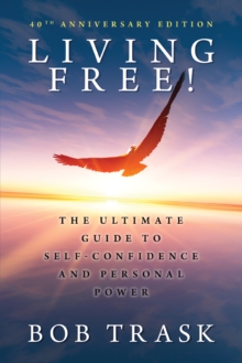 Living Free : The Ultimate Guide to Self-Confidence and Personal Power