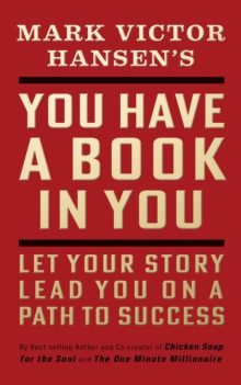 You Have a Book in You - Revised Edition : Let Your Story Lead You On a Path to Success