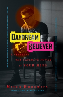 Daydream Believer : Unlocking the Ultimate Power of Your Mind