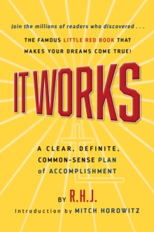 It Works Deluxe Edition : A Clear, Definite, Common-Sense Plan of Accomplishment