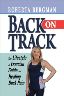 Back on Track : Lifestyle and Exercise Guide on Healing Back Pain