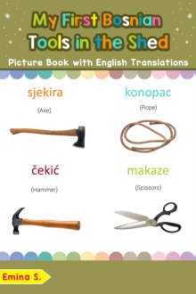 My First Bosnian Tools in the Shed Picture Book with English Translations