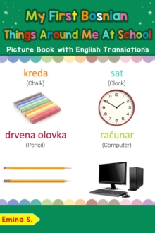 My First Bosnian Things Around Me at School Picture Book with English Translations