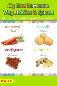 My First Romanian Vegetables & Spices Picture Book with English Translations