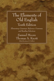 The Elements of Old English, Tenth Edition : Elementary Grammar, Reference Grammar, and Reading Selections