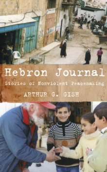 Hebron Journal : Stories of Nonviolent Peacemaking