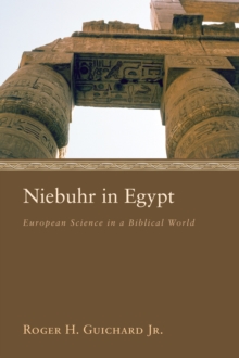 Niebuhr in Egypt : European Science in a Biblical World