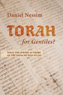 Wipf and Stock Publishers Torah For Gentiles? , What The Jewish Authors Of The Didache Had To Say