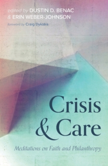 Crisis and Care : Meditations on Faith and Philanthropy