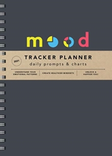 2021 Mood Tracker Planner : Understand Your Emotional Patterns; Create Healthier Mindsets; Unlock a Happier You!, Calendar Book 2021 Mood Tracker Planner : Understand Your Emotional Patterns; Create Healthier Mindsets; Unlock a Happier You!, Calendar Book