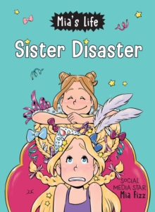 Mia's Life: Sister Disaster!