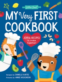 My Very First Cookbook : Joyful Recipes to Make Together!