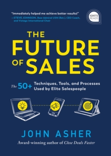 The Future of Sales : The 50+ Techniques, Tools, and Processes Used by Elite Salespeople