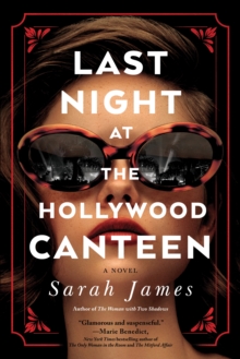 Last Night at the Hollywood Canteen : A Novel