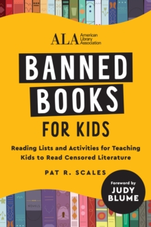 Banned Books for Kids : Reading Lists and Activities for Teaching Kids to Read Censored Literature