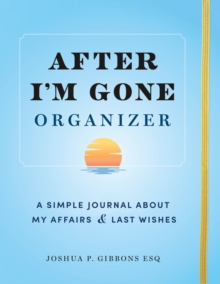 After I'm Gone Organizer : A Simple Journal About My Affairs and Last Wishes